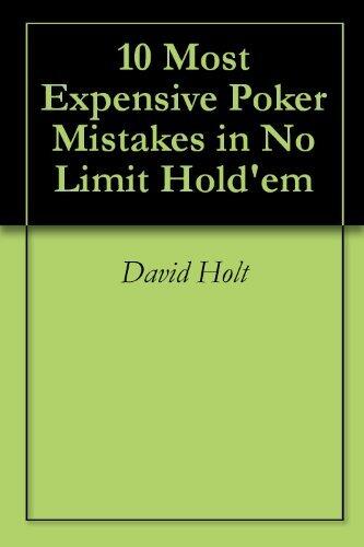 10 Most Expensive Poker Mistakes in No Limit Hold'em