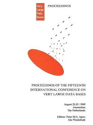Proceedings 1989 VLDB Conference: 15th International Conference on Very Large Data Bases (PROCEEDINGS OF THE INTERNATIONAL CONFERENCE ON VERY LARGE DATABASES