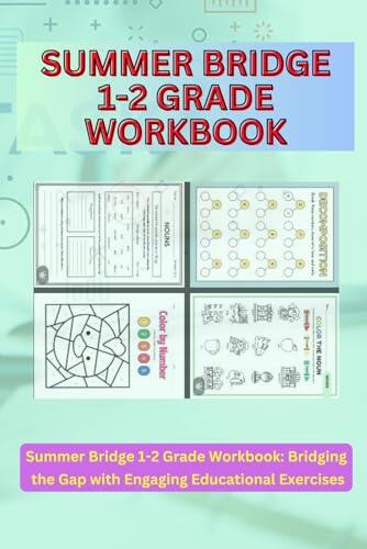 Summer Bridge 1-2 Grade Workbook: Engaging Exercises and Activities to Prepare Your Child for the Next School Year, Fun and Educational Activities to Keep Young Minds Sharp During Summer Break