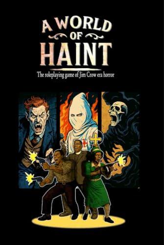 A World of Haint: The roleplaying game of Jim Crow era horror