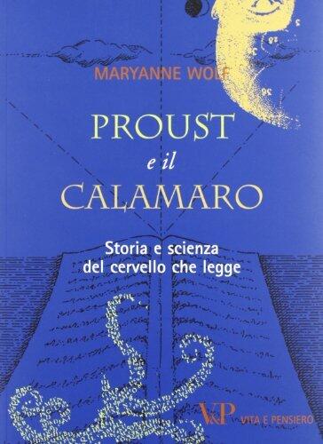 Proust E Il Calamaro: Storia e Scienza Del Cervello Che Legge