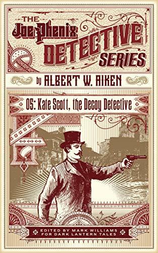 Kate Scott, The Decoy Detective: Or, Joe Phenix's Still Hunt