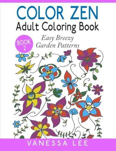 Color Zen Adult Coloring Book 2: Easy Breezy Garden Patterns