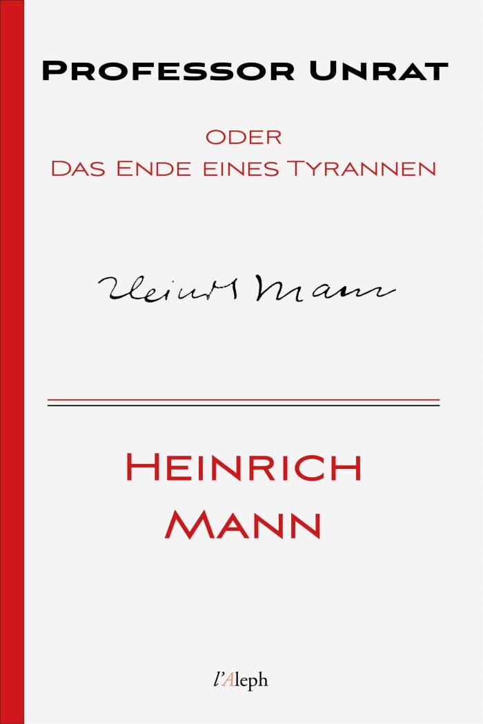 Professor Unrat oder Das Ende eines Tyrannen (Heinrich Mann 12)