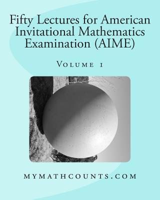 Fifty Lectures for American Invitational Mathematics Examination (AIME)