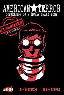 American Terror: Confession of a Human Smart Bomb: Classified Collection