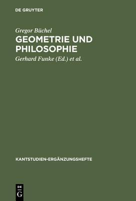 Geometrie Und Philosophie: Zum Verh�ltnis Beider Vernunftwissenschaften Im Fortgang Von Der Kritik Der Reinen Vernunft Zum Opus Postumum