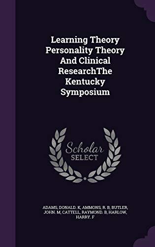 Learning Theory Personality Theory and Clinical Research: the Kentucky Symposium
