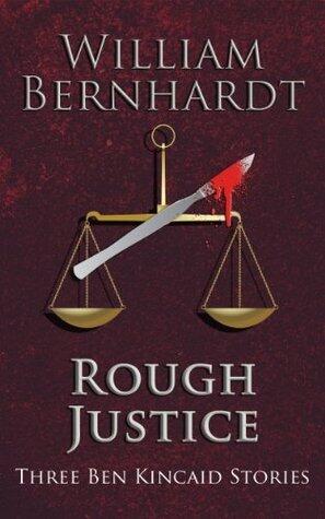 Rough Justice: Three Ben Kincaid Stories