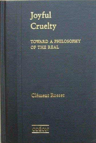 Joyful Cruelty: Toward a Philosophy of the Real