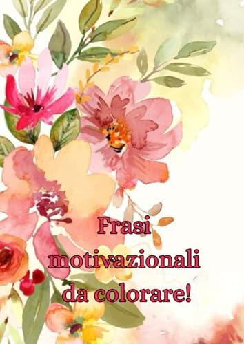 Frasi motivazionali da colorare!