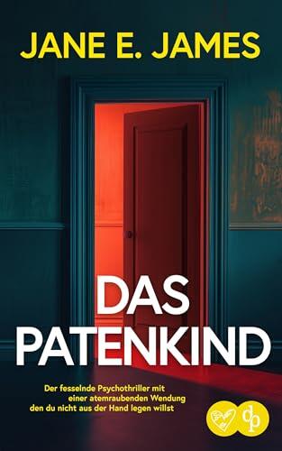 Das Patenkind: Der Fesselnde Psychothriller mit einer Atemraubenden Wendung