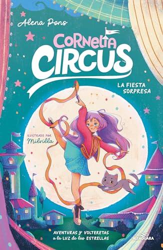 La fiesta sorpresa: Aventuras y volteretas a la luz de las estrellas / The Surprise Party: Adventures and Somersaults Under the Stars (CORNELIA CIRCUS)