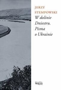 W Dolinie Dniestru: Pisma o Ukrainie
