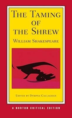The Taming of the Shrew: A Norton Critical Edition