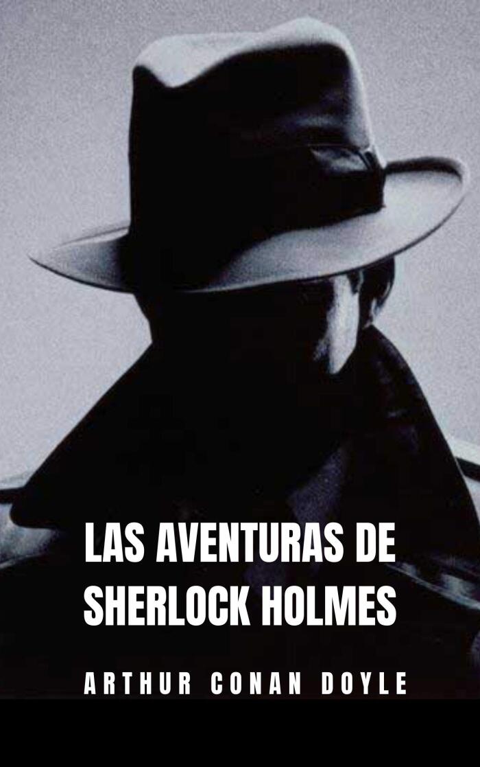 Las Aventuras de SherLock HoLmes: la novela de detectives mas famosa del mundo que ha trascendido las epocas