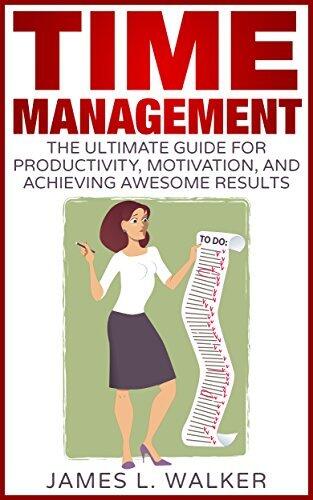 Time Management: The Ultimate Guide for Productivity, Motivation, and Achieving Awesome Results