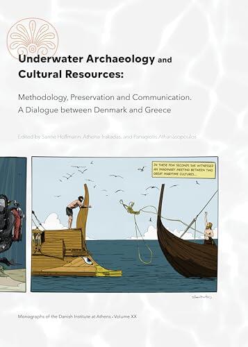 Underwater Archaeology and Cultural Resources: Methodology, Preservation and Communication. A Dialogue between Denmark and Greece