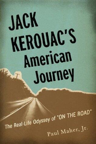 Jack Kerouac's American Journey: The Real-Life Odyssey of On the Road