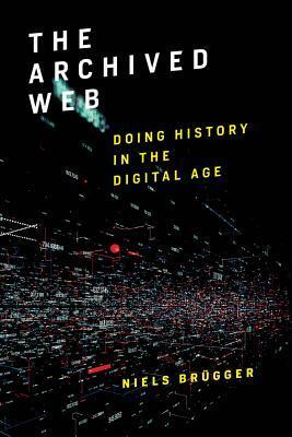 The Archived Web: Doing History in the Digital Age