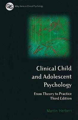 Clinical Child and Adolescent Psychology: From Theory to Practice (Wiley Series in Clinical Psychology