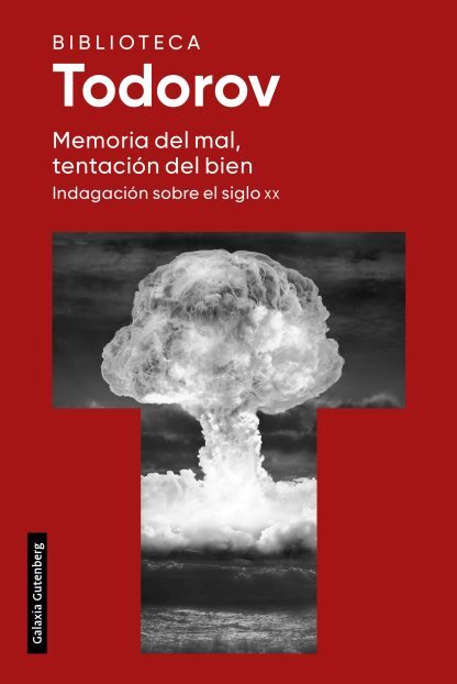 Memoria del mal, tentación del bien: Indagación sobre el siglo XX