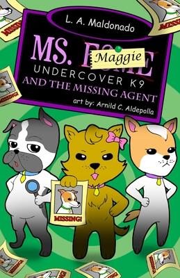 Ms. Maggie Undercover K-9: And The Missing Agent (Ms. Esme Undercover K-9