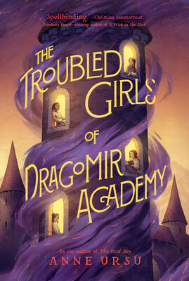 The Troubled Girls of Dragomir Academy: An overlooked sister, a sorcerer brother, and a mysterious academy for wayward girls―magic, secrets, and the Dread await.