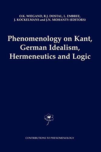 Phenomenology On Kant, German Idealism, Hermeneutics And Logic: Philosophical Essays In Honor Of Thomas M. Seebohm