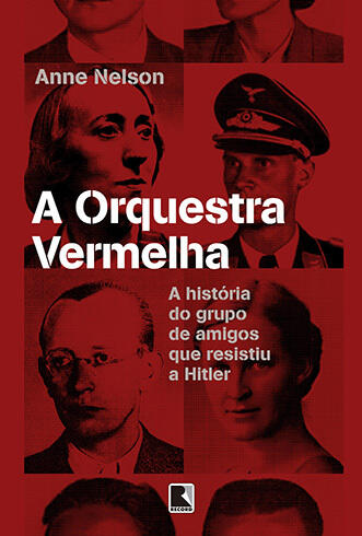 A Orquestra Vermelha: A História do Grupo de Amigos que Resistiu a Hitler