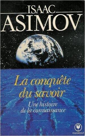 La conquête du savoir : Une histoire de la connaissance : Collection : Marabout université n° 09 de Isaac Asimov ,Jacques Guiod