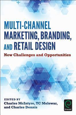 Multi-Channel Marketing, Branding and Retail Design: New Challenges and Opportunities