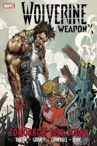 Wolverine Weapon X Vol. 3: Tomorrow Dies Today (Wolverine (Marvel Hardcover)) by Ron Garney Jason Aaron (27-Oct-2010) Hardcover