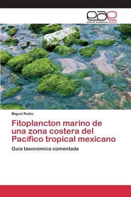 Fitoplancton marino de una zona costera del Pacífico tropical mexicano: Guía taxonómica comentada