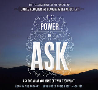 The Power of ASK: Ask for What You Want, Get What You Want