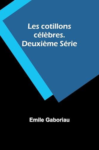 Les cotillons célèbres. Deuxième Série