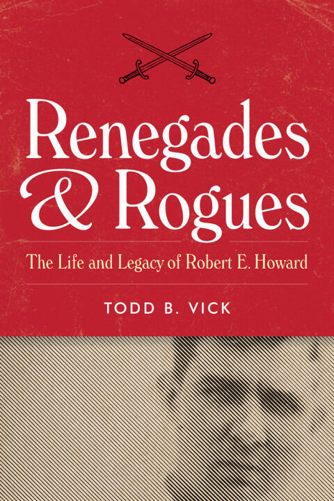 Renegades & Rogues: The Life and Legacy