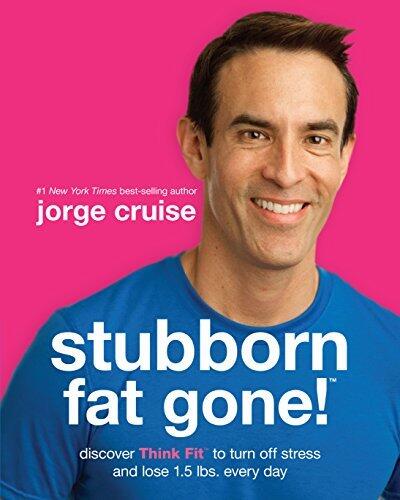 Stubborn Fat Gone! : Discover Think Fit to Turn Off Stress and Lose 1.5 lbs. Every Day