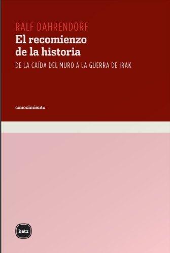 El recomienzo de la historia. De la caída del muro a la guerra de Irak (Conocimiento nº 3014)