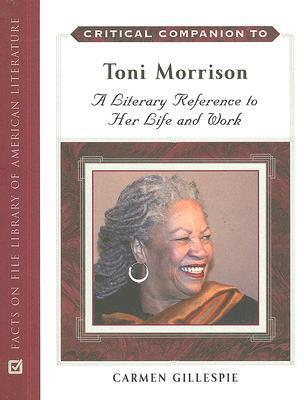 Critical Companion to Toni Morrison: A Literary Reference to Her Life And Work