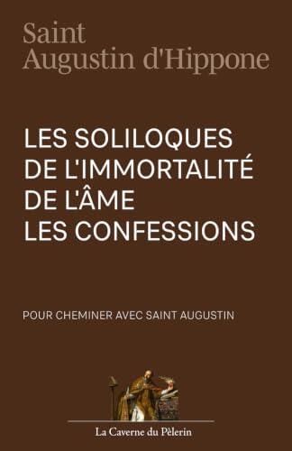 Les Soliloques, De l'immortalité de l'âme, les Confessions, Saint augustin d'Hippone