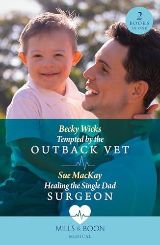 Tempted By The Outback Vet / Healing The Single Dad Surgeon: Tempted by the Outback Vet / Healing the Single Dad Surgeon