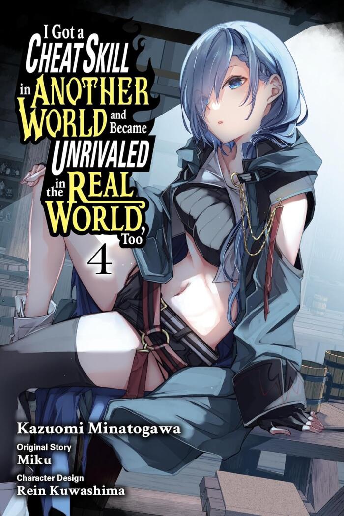 I Got a Cheat Skill in Another World and Became Unrivaled in the Real World, Too (Volume 4)