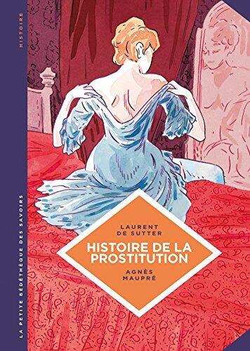 La Petite Bédéthèque Des Savoirs (Tome 10): Histoire de la Prostitution. De Babylone à Nos Jours