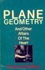 Plane Geometry and Other Affairs of the Heart