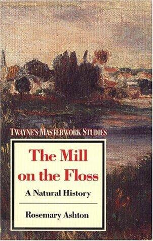 The Mill on the Floss: A Natural History
