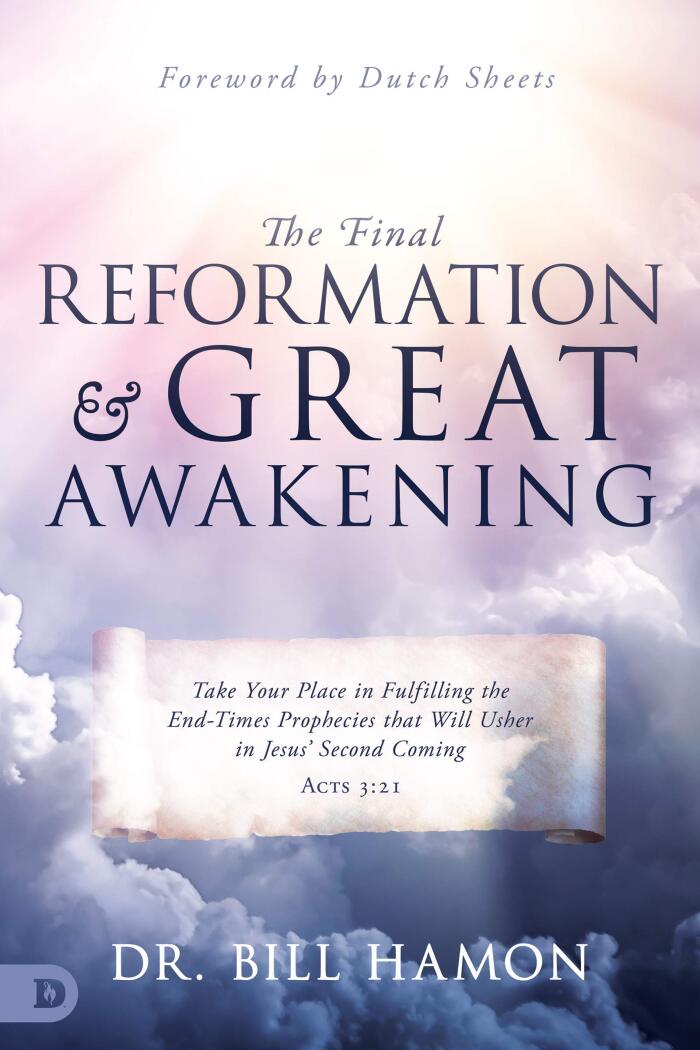 The Final Reformation and Great Awakening: Take Your Place in Fulfilling the End-Times Prophecies