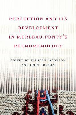 Perception and Its Development in Merleau-Ponty's 'Phenomenology'