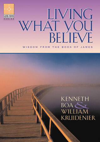 Living What You Believe: Wisdom From the Book of James