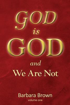 God Is God and We Are Not, Volume One